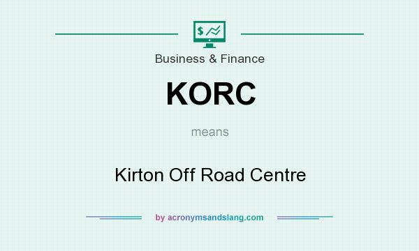 What does KORC mean? It stands for Kirton Off Road Centre