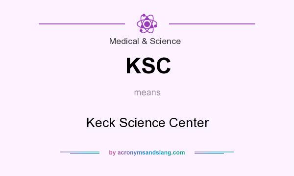 What does KSC mean? It stands for Keck Science Center