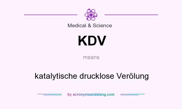 What does KDV mean? It stands for katalytische drucklose Verölung