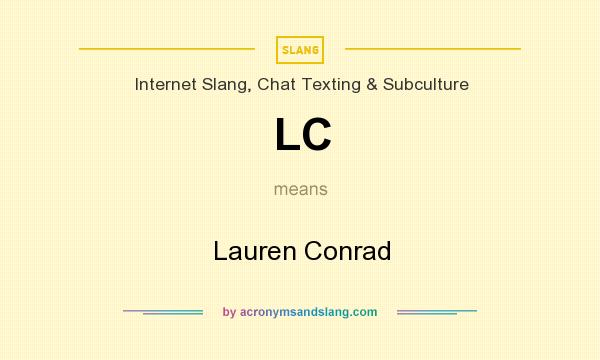 What does LC mean? It stands for Lauren Conrad