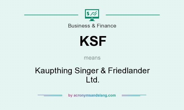 What does KSF mean? It stands for Kaupthing Singer & Friedlander Ltd.