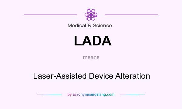 What does LADA mean? It stands for Laser-Assisted Device Alteration
