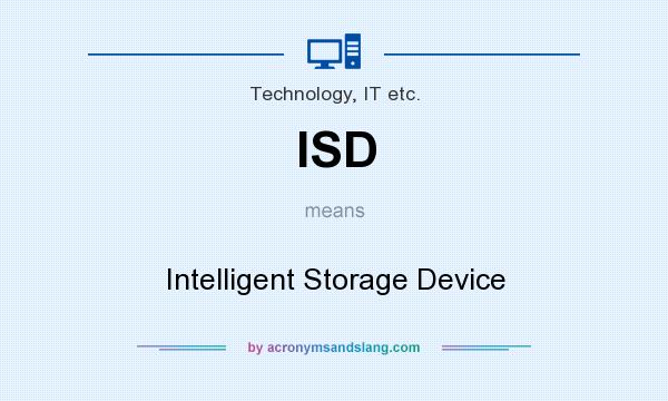 What does ISD mean? It stands for Intelligent Storage Device