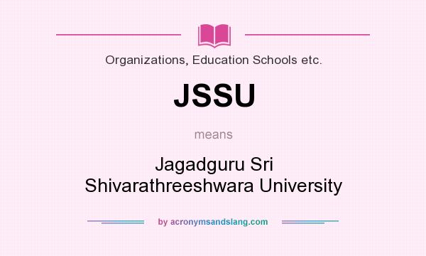 What does JSSU mean? It stands for Jagadguru Sri Shivarathreeshwara University