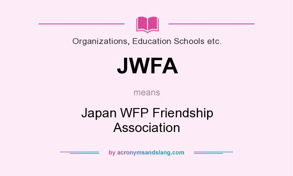 What does JWFA mean? It stands for Japan WFP Friendship Association