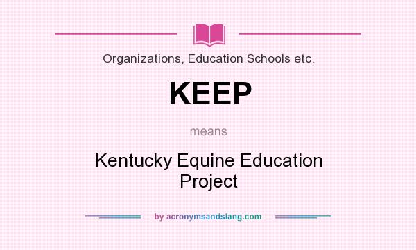 What does KEEP mean? It stands for Kentucky Equine Education Project
