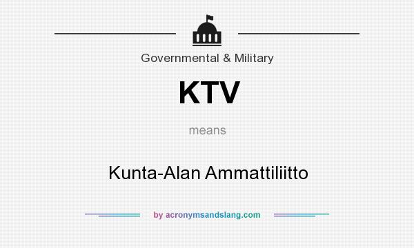 What does KTV mean? It stands for Kunta-Alan Ammattiliitto