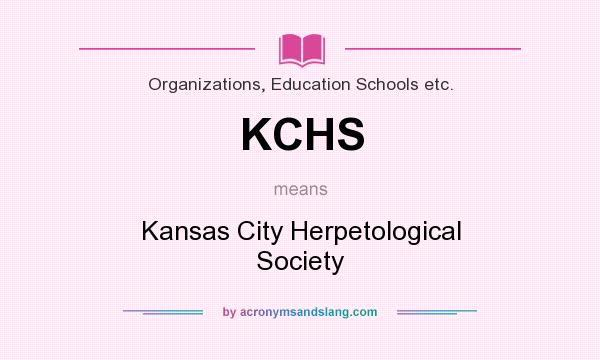 What does KCHS mean? It stands for Kansas City Herpetological Society