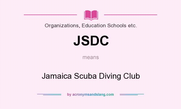 What does JSDC mean? It stands for Jamaica Scuba Diving Club