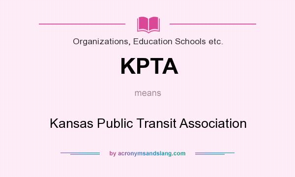 What does KPTA mean? It stands for Kansas Public Transit Association