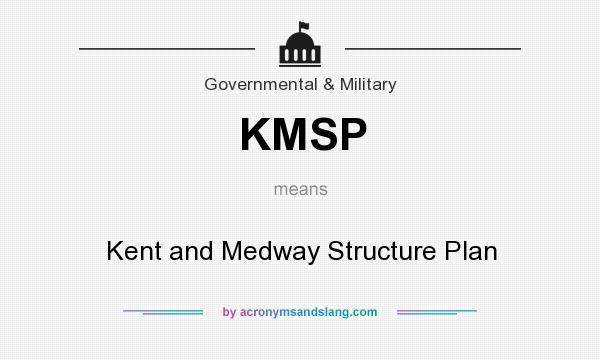 What does KMSP mean? It stands for Kent and Medway Structure Plan