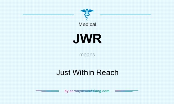 What does JWR mean? It stands for Just Within Reach