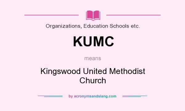 What does KUMC mean? It stands for Kingswood United Methodist Church
