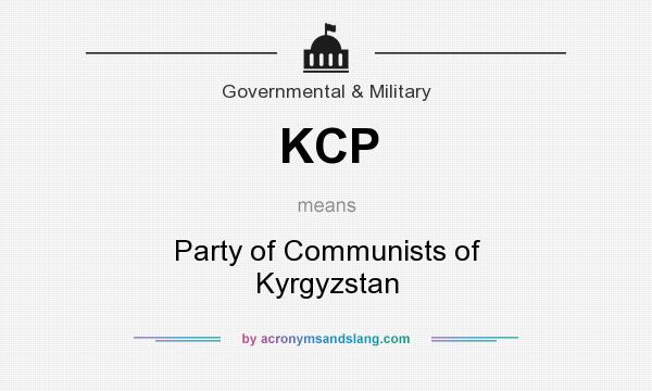 What does KCP mean? It stands for Party of Communists of Kyrgyzstan