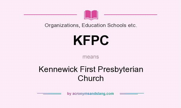 What does KFPC mean? It stands for Kennewick First Presbyterian Church