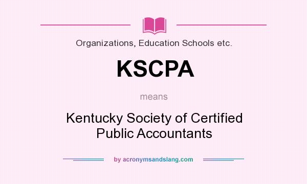 What does KSCPA mean? It stands for Kentucky Society of Certified Public Accountants