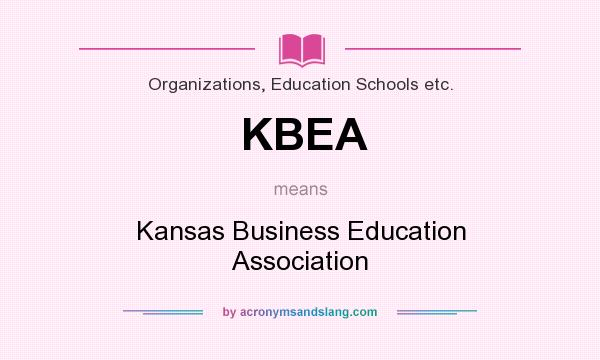 What does KBEA mean? It stands for Kansas Business Education Association