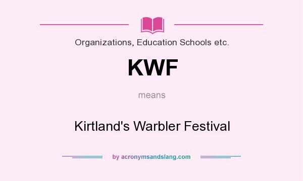 What does KWF mean? It stands for Kirtland`s Warbler Festival