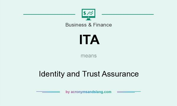 What does ITA mean? It stands for Identity and Trust Assurance