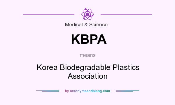 What does KBPA mean? It stands for Korea Biodegradable Plastics Association