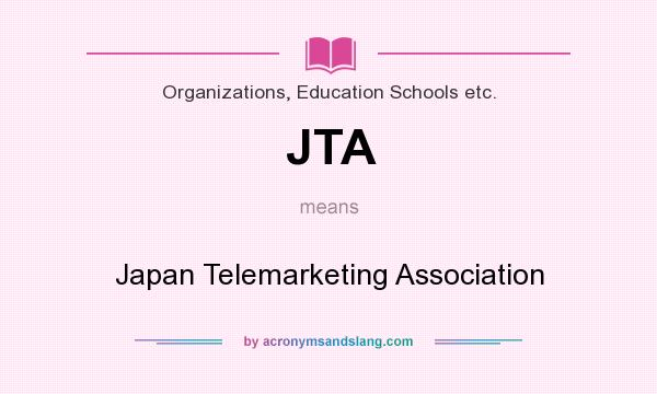 What does JTA mean? It stands for Japan Telemarketing Association