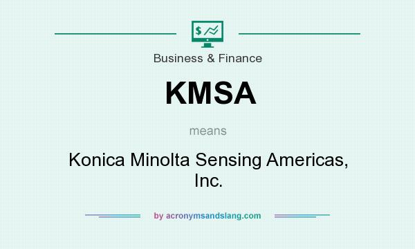 What does KMSA mean? It stands for Konica Minolta Sensing Americas, Inc.