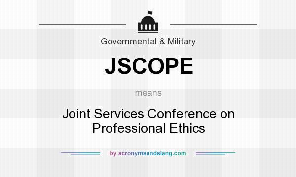 What does JSCOPE mean? It stands for Joint Services Conference on Professional Ethics
