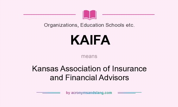 What does KAIFA mean? It stands for Kansas Association of Insurance and Financial Advisors