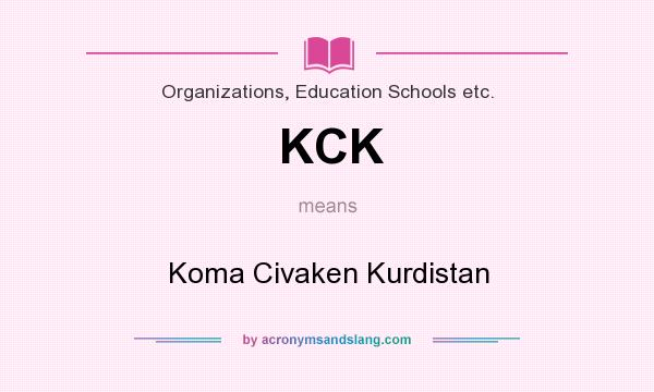 What does KCK mean? It stands for Koma Civaken Kurdistan