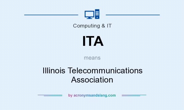 What does ITA mean? It stands for Illinois Telecommunications Association