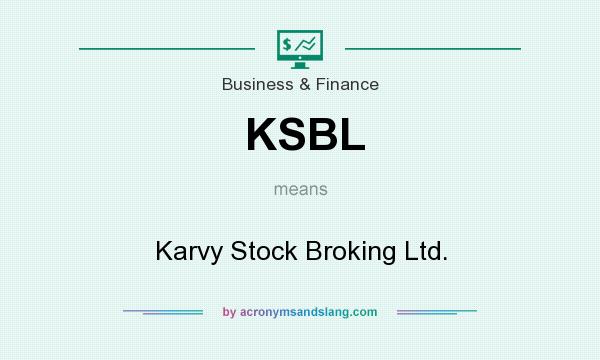 What does KSBL mean? It stands for Karvy Stock Broking Ltd.