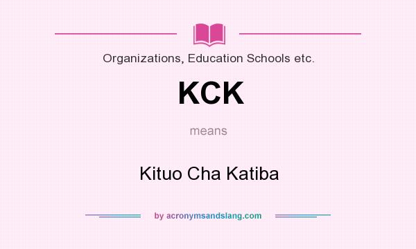 What does KCK mean? It stands for Kituo Cha Katiba