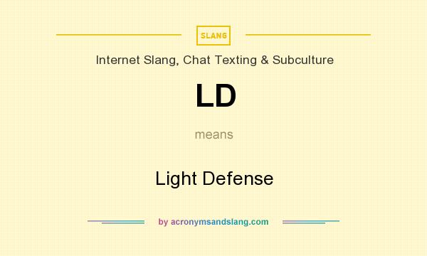 What does LD mean? It stands for Light Defense