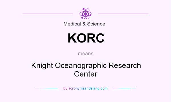 What does KORC mean? It stands for Knight Oceanographic Research Center