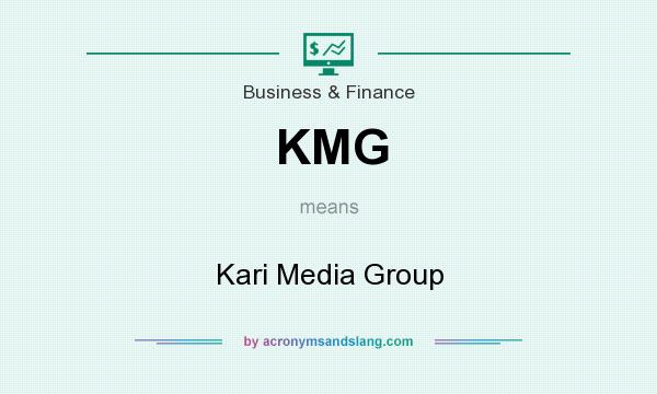 What does KMG mean? It stands for Kari Media Group