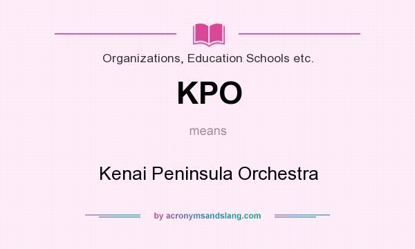 What does KPO mean? It stands for Kenai Peninsula Orchestra