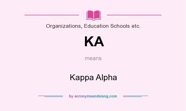 What does KA mean? It stands for Kappa Alpha