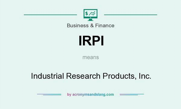 What does IRPI mean? It stands for Industrial Research Products, Inc.
