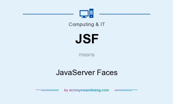 What does JSF mean? It stands for JavaServer Faces