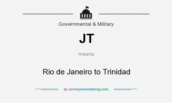 What does JT mean? It stands for Rio de Janeiro to Trinidad