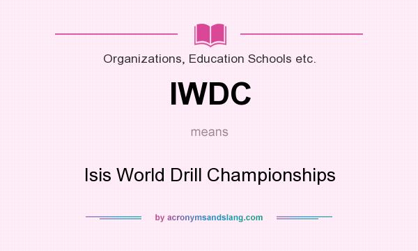 What does IWDC mean? It stands for Isis World Drill Championships