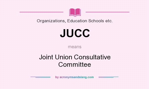 What does JUCC mean? It stands for Joint Union Consultative Committee