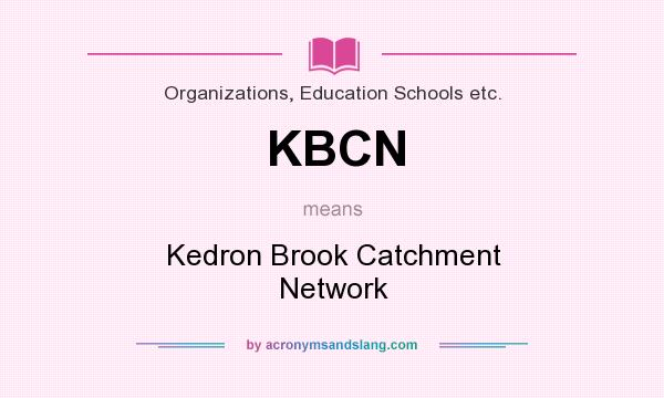 What does KBCN mean? It stands for Kedron Brook Catchment Network