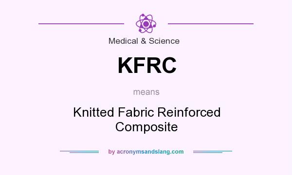 What does KFRC mean? It stands for Knitted Fabric Reinforced Composite