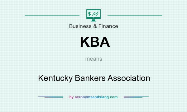What does KBA mean? It stands for Kentucky Bankers Association