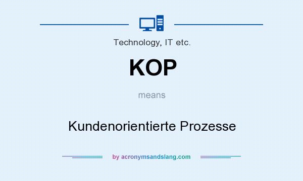 What does KOP mean? It stands for Kundenorientierte Prozesse
