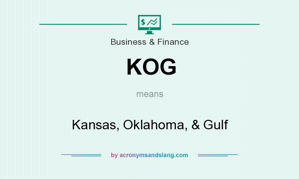 What does KOG mean? It stands for Kansas, Oklahoma, & Gulf