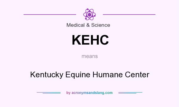 What does KEHC mean? It stands for Kentucky Equine Humane Center