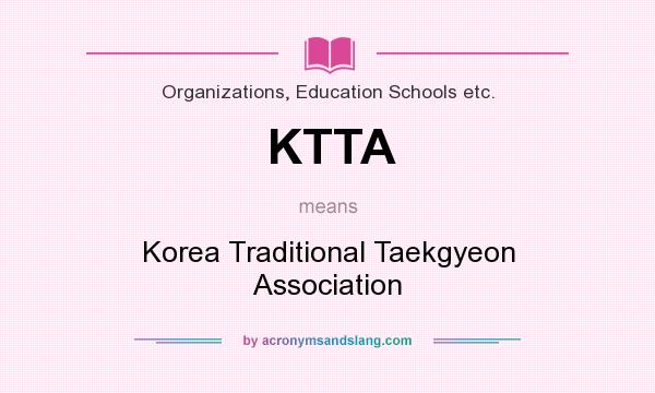 What does KTTA mean? It stands for Korea Traditional Taekgyeon Association