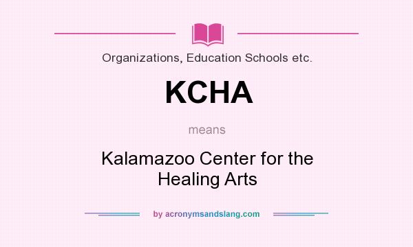 What does KCHA mean? It stands for Kalamazoo Center for the Healing Arts